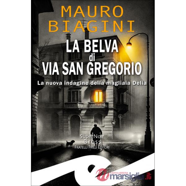 La belva di via San Gregorio. La nuova indagine della magliaia Delia