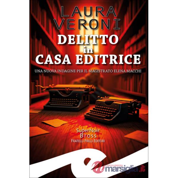 Delitto in casa editrice. Una nuova indagine per il magistrato Elena Macchi