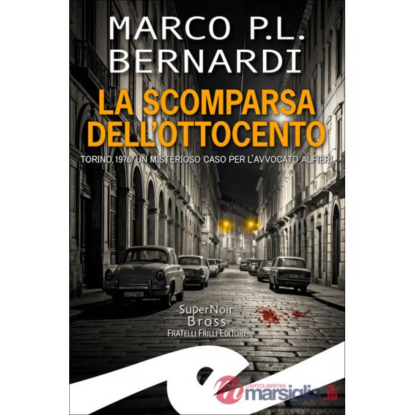 Scomparsa dell'Ottocento. Torino, 1976. Un misterioso caso per l'avvocato Alfieri (La)
