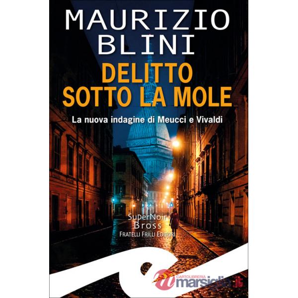 Delitto sotto la Mole. La nuova indagine di Meucci e Vivaldi