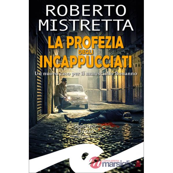 Profezia degli incappucciati. Un nuovo caso per il maresciallo Bonanno (La)