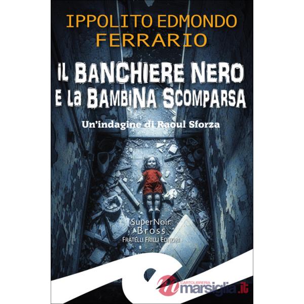 Banchiere nero e la bambina scomparsa. Un'indagine di Raoul Sforza (Il)