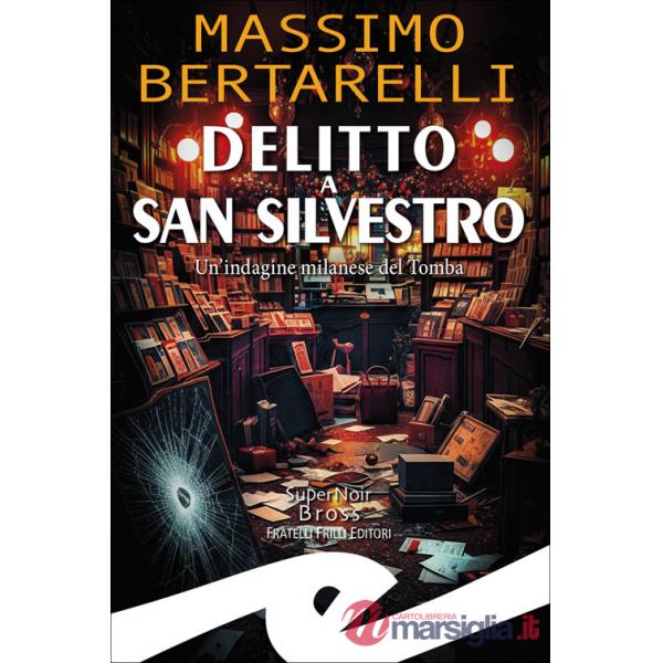 Delitto a San Silvestro. Un'indagine milanese del Tomba