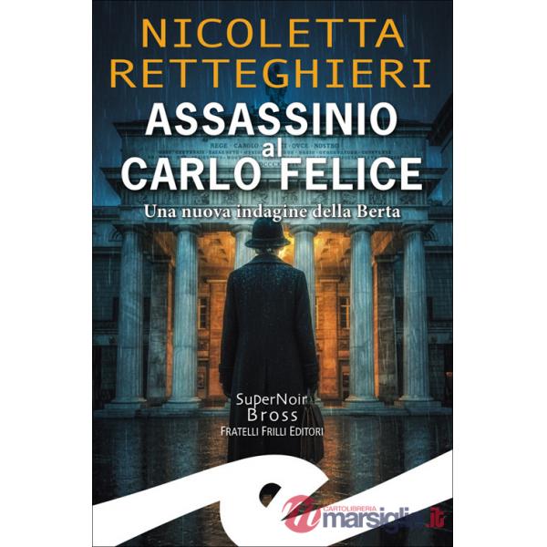 Assassinio al Carlo Felice. Una nuova indagine della Berta