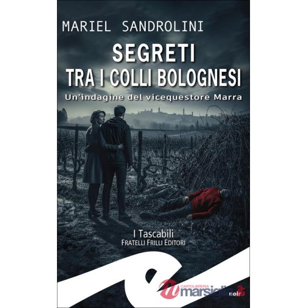 Segreti tra i colli bolognesi. Un'indagine del vicequestore Marra