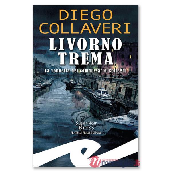 Livorno trema. La vendetta del commissario Botteghi
