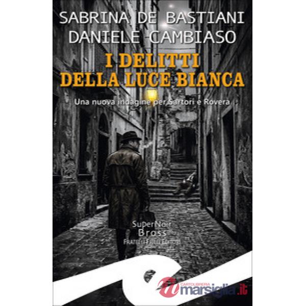 Delitti della luce bianca. Una nuova indagine per Sartori e Rovera (I)