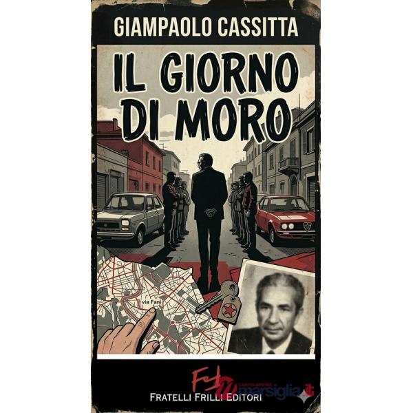 Giorno di Moro. Verranno a chiederci del nostro amore (Il)