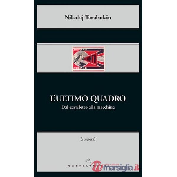 Ultimo quadro. Dal cavalletto alla macchina (L')