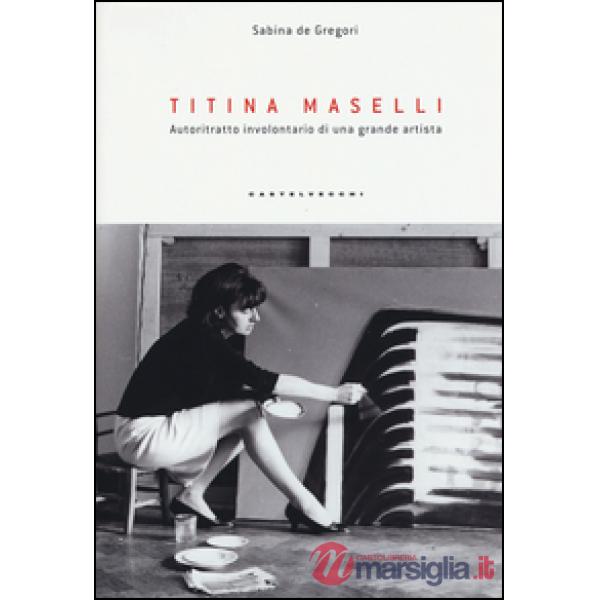 Titina Maselli. Autoritratto involontario di una grande artista