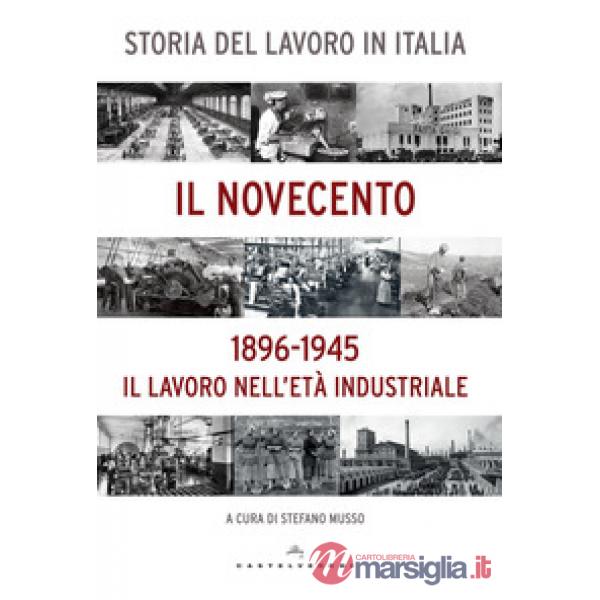 Storia del lavoro in Italia. Il Novecento. Il lavoro nell'età industriale (1896-1945)