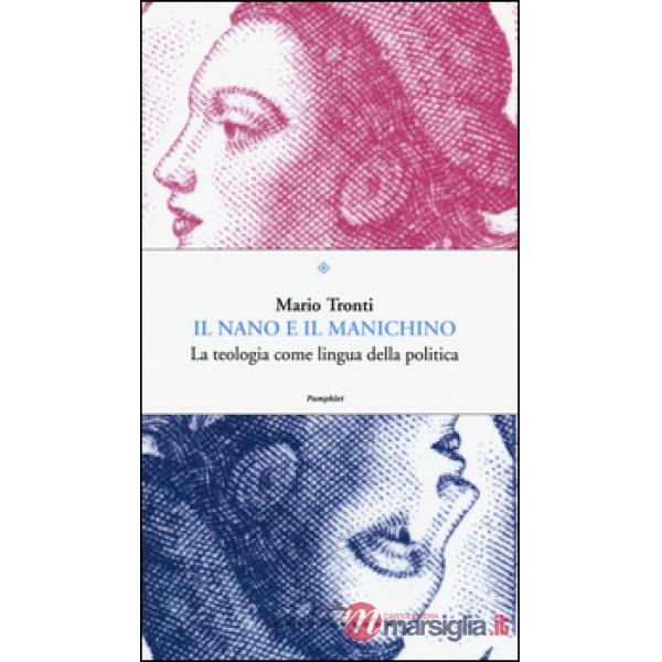 Nano e il manichino. La teologia come lingua della politica (Il)