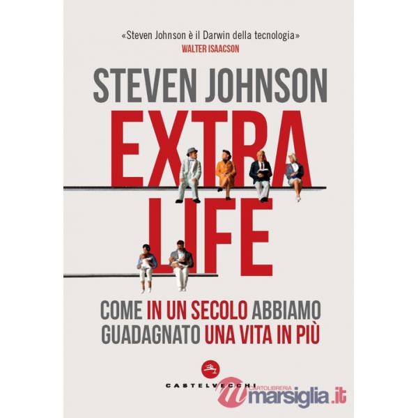 Extra life. Come in un secolo abbiamo guadagnato una vita in più