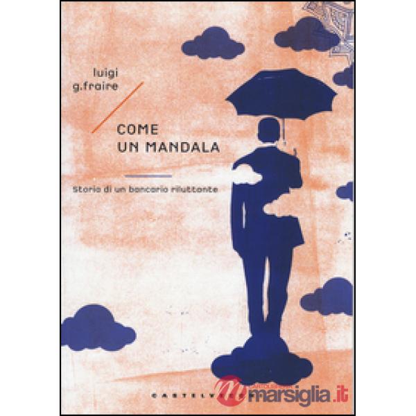 Come un mandala. Storia di un bancario riluttante