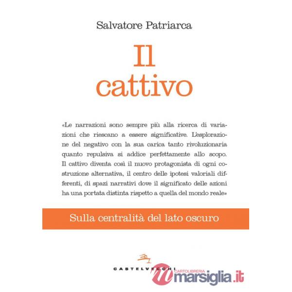 Cattivo. Sulla centralità del lato oscuro (Il)