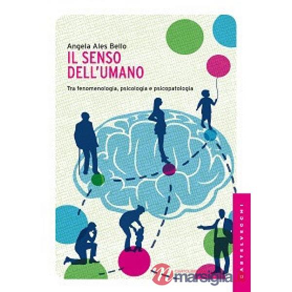 Senso dell'umano. Tra fenomenologia, psicologia e psicopatologia (Il)