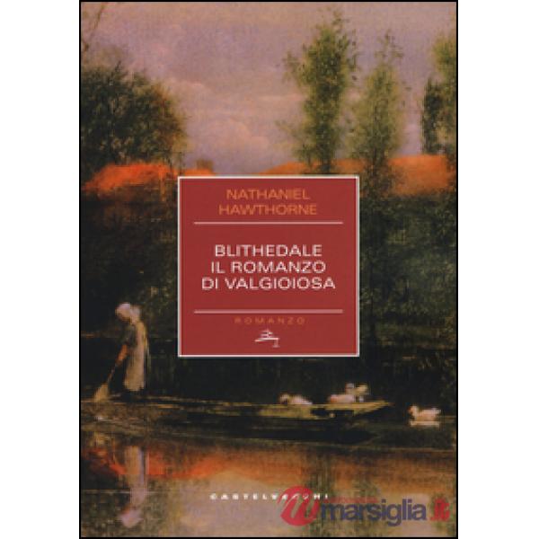 Blithedale. Il romanzo di Valgioiosa