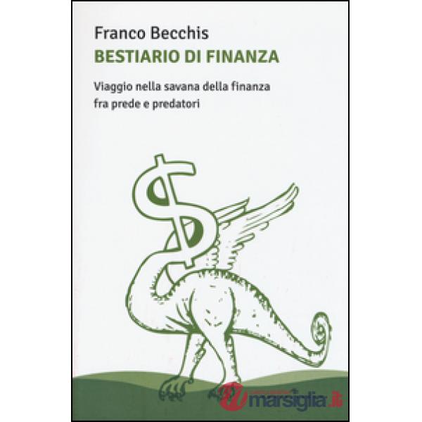 Bestiario di finanza. Viaggio nella savana della finanza fra prede e predatori