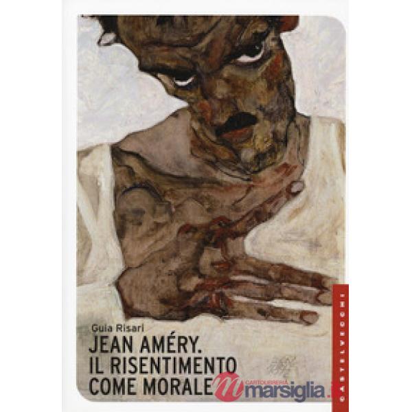 Jean Amèry. Il risentimento come morale