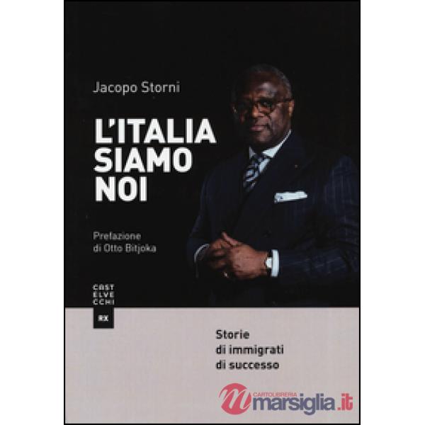 Italia siamo noi. Storie di immigrati di successo (L')
