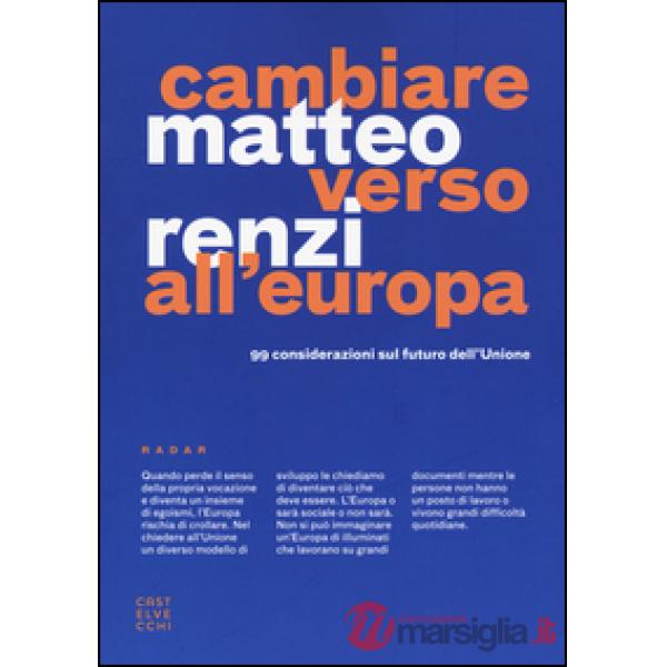 Cambiare verso all'Europa. 99 considerazioni sul futuro dell'Unione