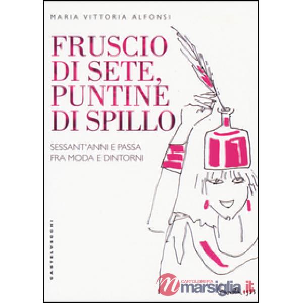 Fruscio di sete, puntine di spillo. Sessant'anni e passa fra moda e dintorni