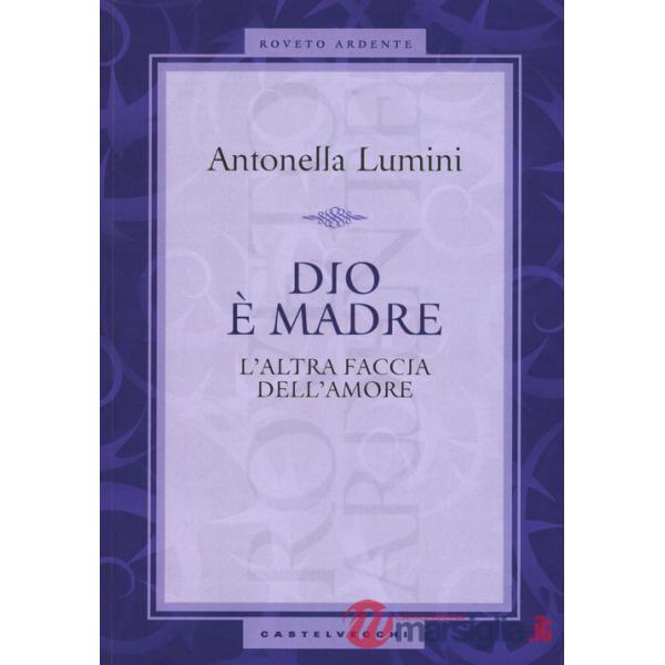 Dio è madre. L'altra faccia dell'amore