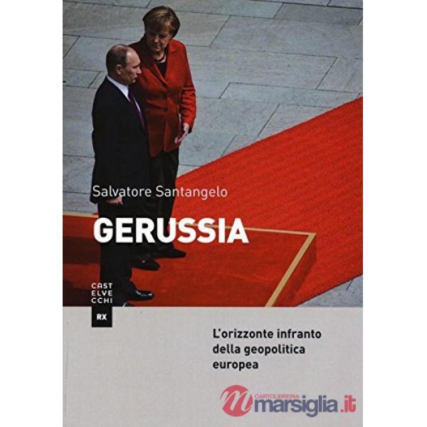 Gerussia. L'orizzonte infranto della geopolitica europea a trent'anni dalla caduta del Muro