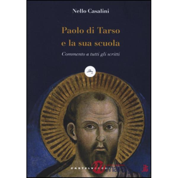 Paolo di Tarso e la sua scuola. Commento a tutti gli scritti