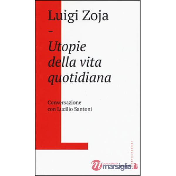 Utopie della vita quotidiana. Conversazione con Lucilio Santoni
