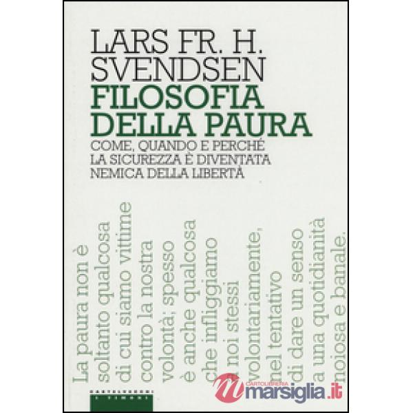 Filosofia della paura. Come, quando e perché la sicurezza è diventata nemica della libertà