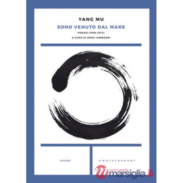 Sono venuto dal mare. Poesie (1958-2012)