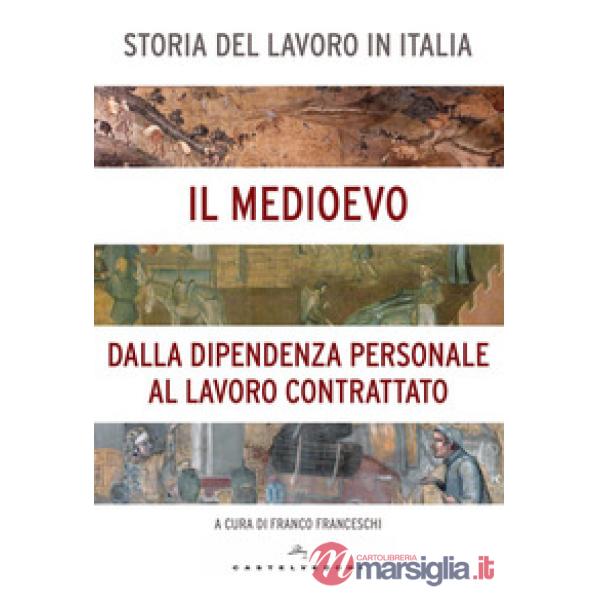 Storia del lavoro in Italia. Vol. 2: Il Medioevo. Dalla dipendenza personale al lavoro contrattato