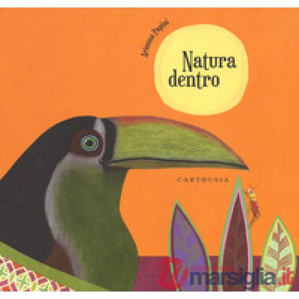 Natura dentro. Ediz. a colori