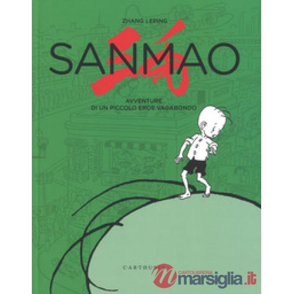Sanmao. Avventure di un piccolo eroe vagabondo. Ediz. illustrata