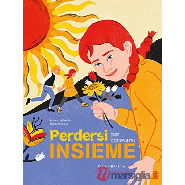 Perdersi per ritrovarsi insieme. Ediz. a colori