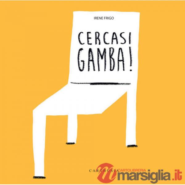 Cercasi gamba! Ediz. a colori