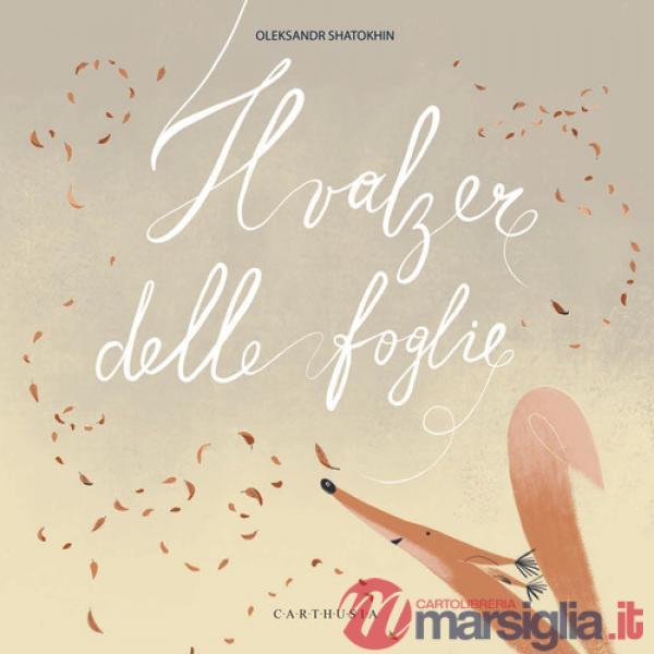 Valzer delle foglie. Ediz. illustrata (Il)