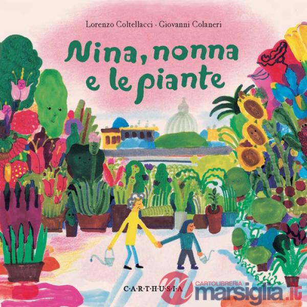 Nina, nonna e le piante. Ediz. a colori