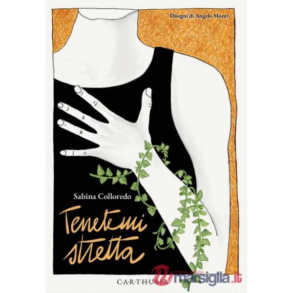 Tenetemi stretta. Ediz. illustrata