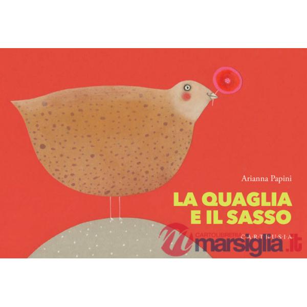 Quaglia e il sasso. Ediz. a colori (La)