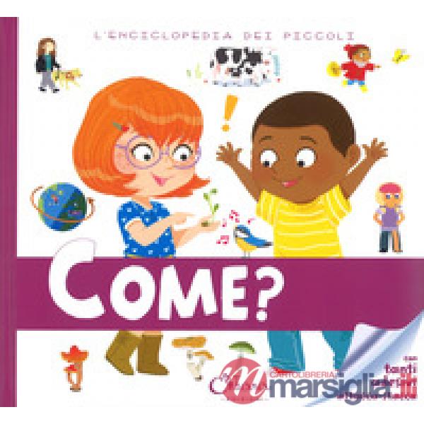 Come? L'enciclopedia dei piccoli. Con adesivi. Ediz. a colori. Ediz. a spirale