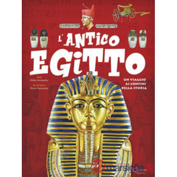 Antico Egitto. Un viaggio ai confini della storia (L')
