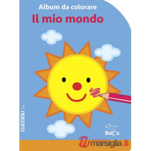 Mio mondo. Album da colorare. Ediz. a colori (Il)