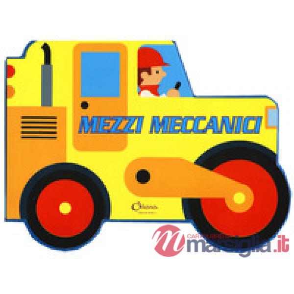 Mezzi meccanici. Ediz. a colori