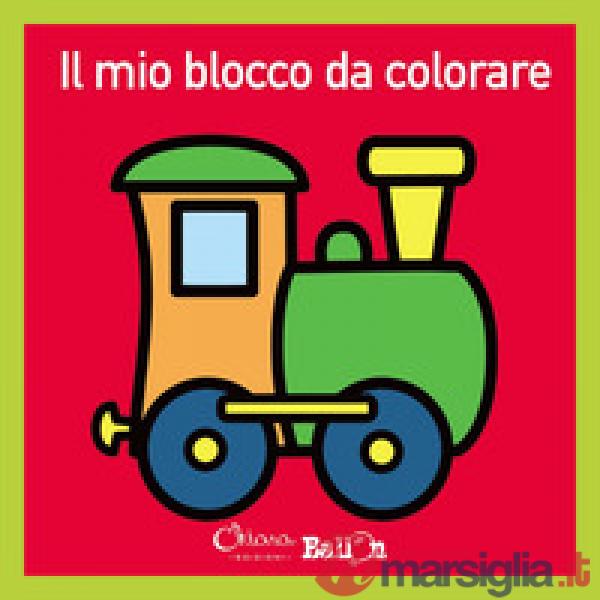 Mio blocco da colorare. Ediz. illustrata (Il)