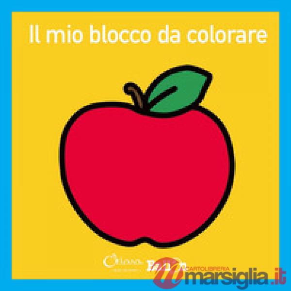 Mio blocco da colorare. Ediz. illustrata (Il)