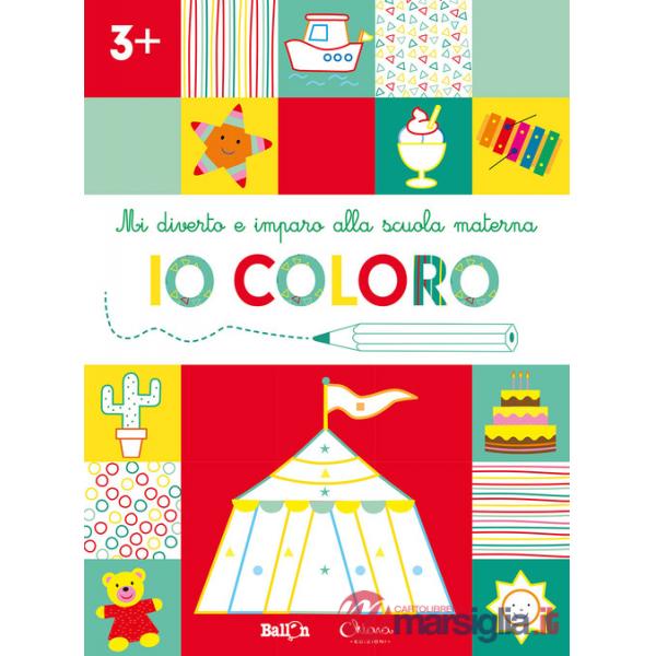 Io coloro +3. Mi diverto e imparo alla scuola materna. Ediz. illustrata