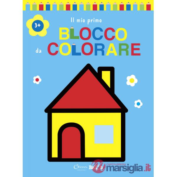 Casa. Il mio primo blocco da colorare 3+. Ediz. illustrata