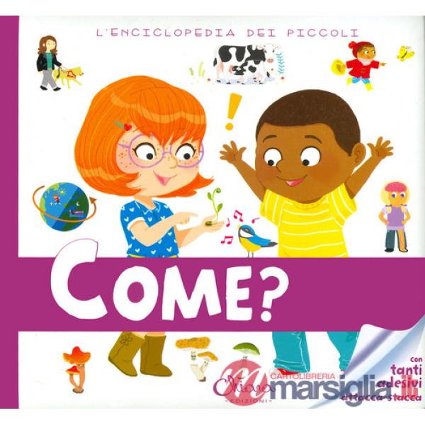 Come? L'enciclopedia dei piccoli. Con adesivi. Ediz. a colori